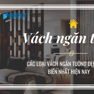 Vách ngăn tường là gì? Các loại vách ngăn tường đẹp và phổ biến nhất hiện nay