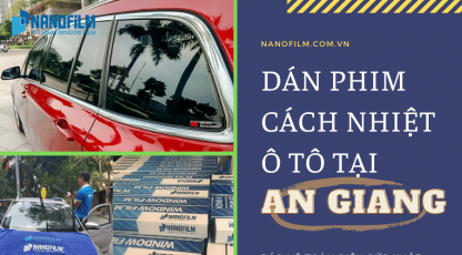 Dịch vụ dán phim cách nhiệt ô tô uy tín tại An Giang