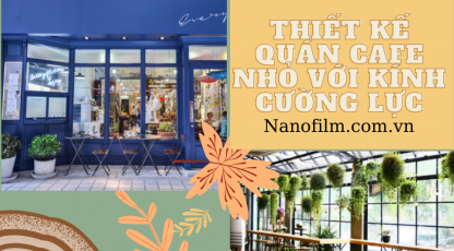 Thiết kế quán cafe nhỏ với kính cường lực cần lưu ý gì?