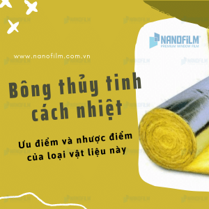 Bông thủy tinh cách nhiệt: Ưu điểm và nhược điểm của loại vật liệu này