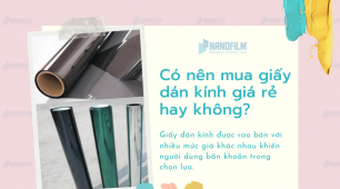 Có nên mua giấy dán kính giá rẻ hay không?