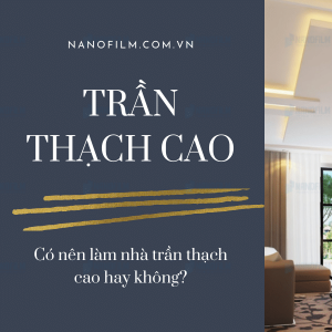 Trần thạch cao là gì? Có nên làm nhà trần thạch cao hay không?
