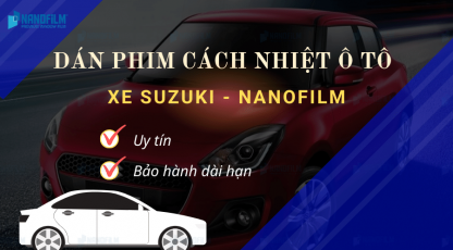 Dán phim cách nhiệt ô tô xe Suzuki uy tín, bảo hành dài hạn