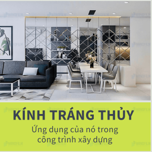 Kính tráng thủy là gì? Ứng dụng của nó trong công trình xây dựng