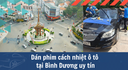 Dán phim cách nhiệt ô tô tại Bình Dương uy tín