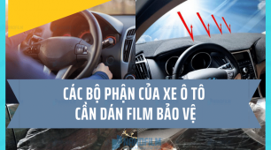 Các bộ phận của xe ô tô cần dán film bảo vệ