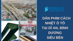 Dán phim cách nhiệt ô tô tại Dĩ An, Bình Dương siêu bền