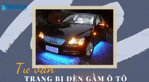 Tư vấn trang bị đèn gầm ô tô loại nào phù hợp?