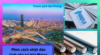 Phim cách nhiệt dán kính nhà tại Hải Phòng uy tín, giá tốt 