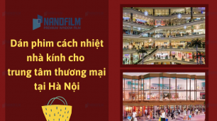 Dán phim cách nhiệt nhà kính cho trung tâm thương mại tại Hà Nội