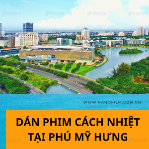 Dán phim cách nhiệt cao cấp tại Phú Mỹ Hưng