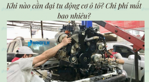 Đại tu động cơ ô tô là gì? Khi nào làm và chi phí mất bao nhiêu?