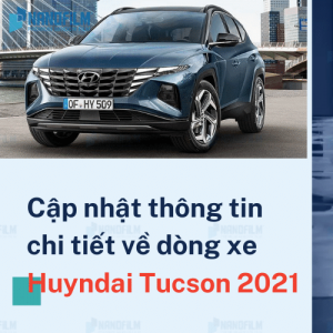 Cập nhật thông tin chi tiết về dòng xe Huyndai Tucson 2021