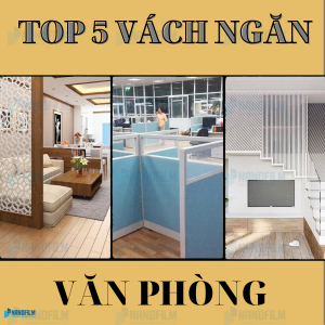 Top 5 loại vách ngăn văn phòng đẹp, được yêu thích nhất hiện nay