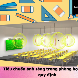 Tiêu chuẩn ánh sáng trong phòng học đúng quy định