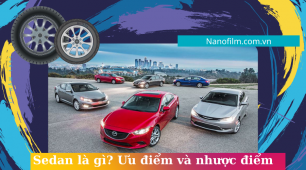 Sedan là gì? Ưu điểm và nhược điểm của dòng xe sedan