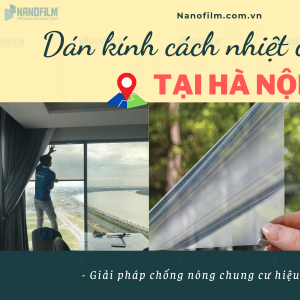 Dán kính cách nhiệt chung cư tại Hà Nội, chống nóng hiệu quả