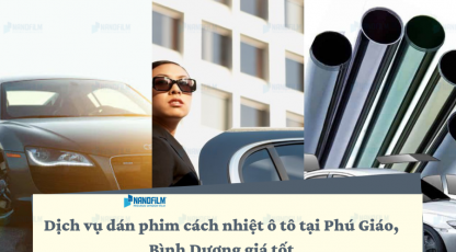 Dịch vụ dán phim cách nhiệt ô tô tại Phú Giáo, Bình Dương giá tốt