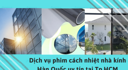 Dịch vụ phim cách nhiệt nhà kính Hàn Quốc uy tín tại TPHCM