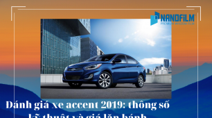 Đánh giá xe accent 2019: Thông số kỹ thuật và Giá lăn bánh 
