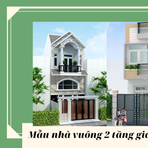 Mẫu nhà vuông 2 tầng giá rẻ cho gia đình trẻ 