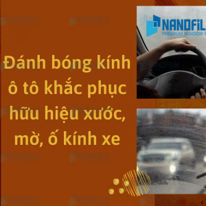 Đánh bóng kính ô tô khắc phục hữu hiệu xước, mờ, ố kính xe