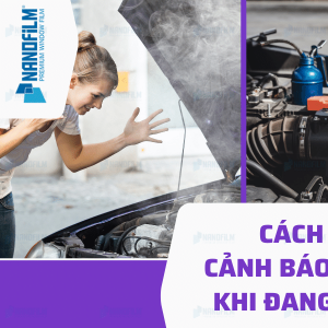 Cách xử lý ô tô cảnh báo quá nhiệt khi đang di chuyển