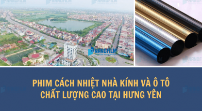 Phim cách nhiệt nhà kính và ô tô chất lượng cao tại Hưng Yên
