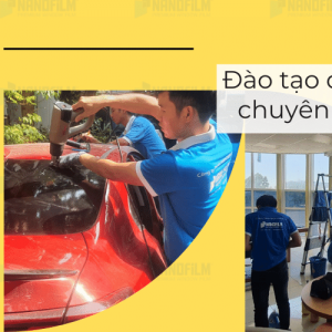 Khoá học đào tạo dán phim cách nhiệt chuyên nghiệp tại Nanofilm