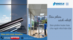 Dán phim cách nhiệt - Sản phẩm hoàn hảo cho ngôi nhà hiện đại