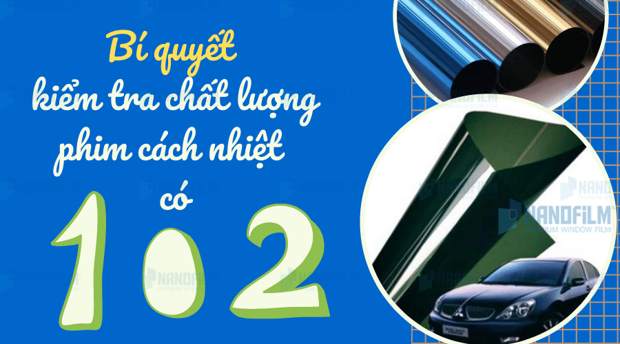 Bí quyết kiểm tra chất lượng phim cách nhiệt có 1-0-2