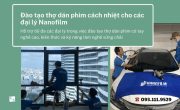 Đào tạo thợ dán phim cách nhiệt cho các đại lý Nanofilm 