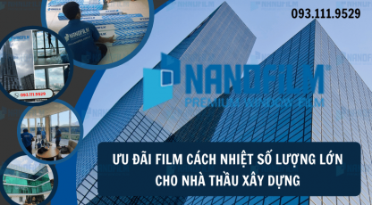 Ưu đãi film cách nhiệt số lượng lớn cho nhà thầu xây dựng