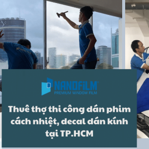 Thuê thợ thi công dán phim cách nhiệt, decal dán kính tại TP.HCM