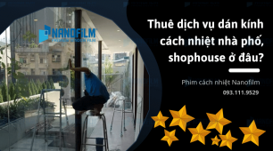 Dịch vụ dán kính cách nhiệt cho nhà mặt phố, shophouse