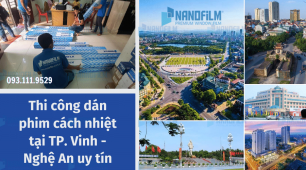 Thi công dán phim cách nhiệt tại TP. Vinh - Nghệ An uy tín