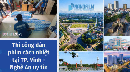 Thi công dán phim cách nhiệt tại TP. Vinh - Nghệ An uy tín