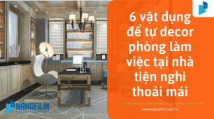 6 vật dụng để tự decor phòng làm việc tại nhà tiện nghi thoải mái