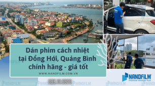 Dán phim cách nhiệt tại Đồng Hới, Quảng Bình chính hãng - giá tốt