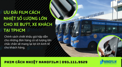 Ưu đãi film cách nhiệt số lượng lớn cho xe buýt, xe khách tại TPHCM