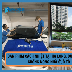 Dán phim cách nhiệt tại Hạ Long, Quảng Ninh - Chống nóng nhà ở, ô tô