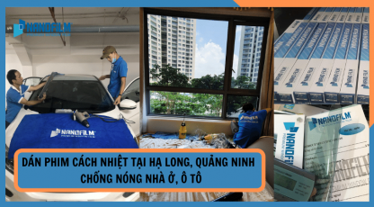 Dán phim cách nhiệt tại Hạ Long, Quảng Ninh - Chống nóng nhà ở, ô tô