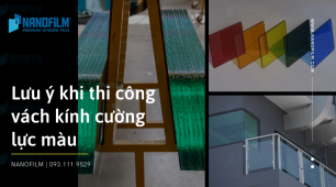 Lưu ý khi thi công vách với kính cường lực màu