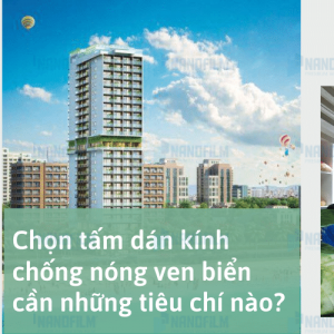 Chọn tấm dán kính chống nóng ven biển cần những tiêu chí nào?