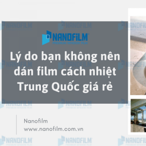 Tác hại của dán phim cách nhiệt Trung Quốc giá rẻ đại trà