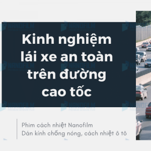 Kinh nghiệm lái xe an toàn trên đường cao tốc