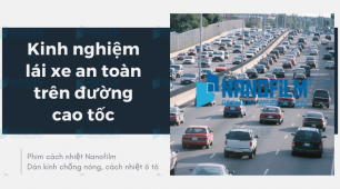Kinh nghiệm lái xe an toàn trên đường cao tốc