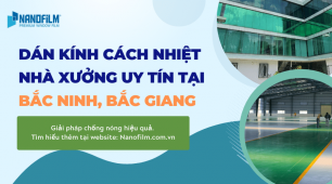 Dán kính cách nhiệt cho nhà máy nhà xưởng tại Bắc Ninh, Bắc Giang