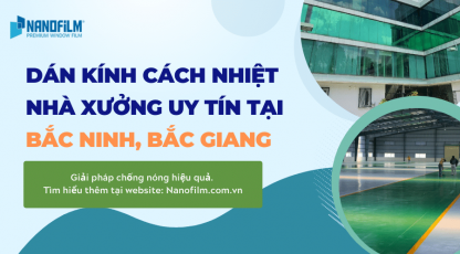 Dán kính cách nhiệt cho nhà máy nhà xưởng tại Bắc Ninh, Bắc Giang