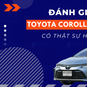 Đánh giá xe Toyota Corolla Altis 2021 có thực sự hấp dẫn?